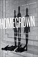 Domáci: identita a odlišnosť v americkej vojne proti terorizmu - Homegrown: Identity and Difference in the American War on Terror