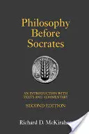 Filozofia pred Sokratom - úvod s textami a komentárom - Philosophy Before Socrates - An Introduction with Texts and Commentary