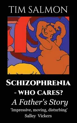 Schizofrénia - koho to zaujíma? Príbeh otca - Schizophrenia - Who Cares?: A Father's Story