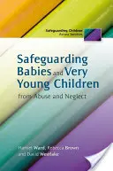 Ochrana bábätiek a veľmi malých detí pred zneužívaním a zanedbávaním - Safeguarding Babies and Very Young Children from Abuse and Neglect