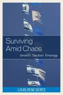 Prežiť uprostred chaosu: Izraelská jadrová stratégia - Surviving Amid Chaos: Israel's Nuclear Strategy