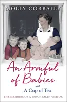 Plná náruč detí a šálka čaju: Spomienky zdravotnej sestry z 50. rokov - An Armful of Babies and a Cup of Tea: Memoirs of a 1950s Health Visitor