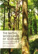 Rodné lesy Škótska: Ekológia, ochrana a manažment - The Native Woodlands of Scotland: Ecology, Conservation and Management