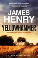 Yellowhammer - Napínavá druhá záhadná vražda zo série o inšpektorovi Nicholasovi Lowrym - Yellowhammer - The gripping second murder mystery in the DI Nicholas Lowry series