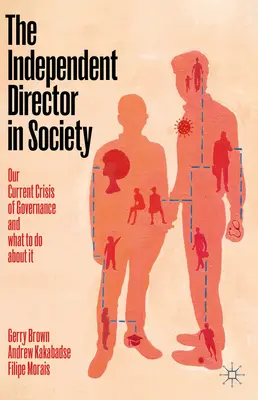 Nezávislý riaditeľ v spoločnosti: Súčasná kríza riadenia a čo s ňou robiť - The Independent Director in Society: Our Current Crisis of Governance and What to Do about It