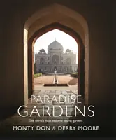 Rajské záhrady: Najkrajšie islamské záhrady na svete - Paradise Gardens: The World's Most Beautiful Islamic Gardens