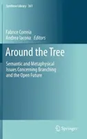 Okolo stromu: Sémantické a metafyzické otázky týkajúce sa vetvenia a otvorenej budúcnosti - Around the Tree: Semantic and Metaphysical Issues Concerning Branching and the Open Future
