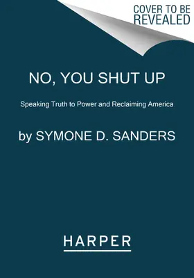 Nie, ty mlč: Hovorenie pravdy moci a znovuzískanie Ameriky - No, You Shut Up: Speaking Truth to Power and Reclaiming America