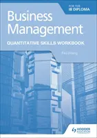 Business Management for the Ib Diploma Pracovný zošit kvantitatívnych zručností - Business Management for the Ib Diploma Quantitative Skills Workbook