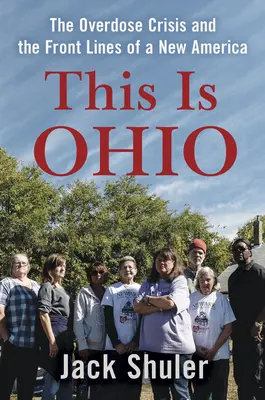 Toto je Ohio: Kríza predávkovania a predné línie novej Ameriky - This Is Ohio: The Overdose Crisis and the Front Lines of a New America