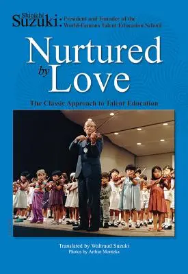 Nurtured by Love: Klasický prístup k výchove talentov - Nurtured by Love: The Classic Approach to Talent Education