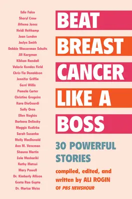 Poraziť rakovinu prsníka ako šéfka: 30 silných príbehov - Beat Breast Cancer Like a Boss: 30 Powerful Stories