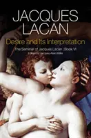 Túžba a jej interpretácia: Seminár Jacquesa Lacana - Desire and Its Interpretation: The Seminar of Jacques Lacan