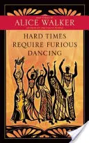 Ťažké časy si vyžadujú zúrivý tanec: Nové básne - Hard Times Require Furious Dancing: New Poems