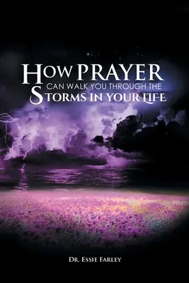 Ako vás modlitba môže sprevádzať búrkami vo vašom živote - How Prayer Can Walk You Through the Storms in Your Life
