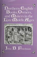 Severoanglické knihy, majitelia a tvorcovia v neskorom stredoveku - Northern English Books, Owners and Makers in the Late Middle Ages