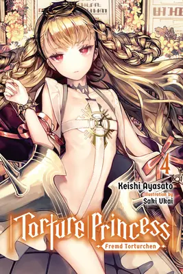 Mučiaca princezná: (Light Novel) - Torture Princess: Fremd Torturchen, Vol. 4 (Light Novel)