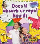 Absorbuje alebo odpudzuje tekutinu? - Does It Absorb or Repel Liquid?