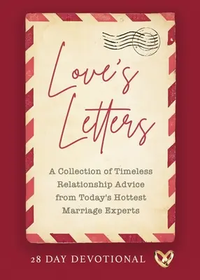 Listy lásky: Listy: zbierka nadčasových rád pre vzťahy od najhorúcejších manželských odborníkov súčasnosti - Love's Letters: A Collection of Timeless Relationship Advice from Today's Hottest Marriage Experts