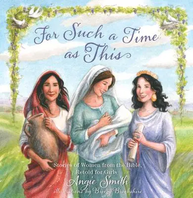 Pre takýto čas: Príbehy žien z Biblie, prerozprávané pre dievčatá - For Such a Time as This: Stories of Women from the Bible, Retold for Girls