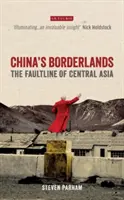 Čínske pohraničie: Zlomová línia strednej Ázie - China's Borderlands: The Faultline of Central Asia
