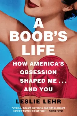 Život prsatej ženy: Ako americká posadnutosť formovala mňa - a vás - A Boob's Life: How America's Obsession Shaped Me--And You