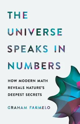 Vesmír hovorí číslami: Ako moderná matematika odhaľuje najhlbšie tajomstvá prírody - The Universe Speaks in Numbers: How Modern Math Reveals Nature's Deepest Secrets