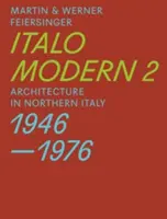 Italomodern 2: Architektúra v severnom Taliansku 1946-1976 - Italomodern 2: Architecture in Northern Italy 1946-1976