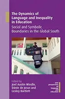 Dynamika jazyka a nerovnosti vo vzdelávaní: Sociálne a symbolické hranice v krajinách globálneho Juhu - The Dynamics of Language and Inequality in Education: Social and Symbolic Boundaries in the Global South
