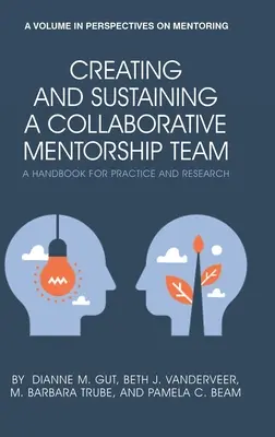 Vytvorenie a udržanie kooperatívneho mentorského tímu: Príručka pre prax a výskum (hc) - Creating and Sustaining a Collaborative Mentorship Team: A Handbook for Practice and Research (hc)