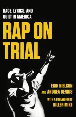 Rap na súde: Rasa, texty piesní a vina v Amerike - Rap on Trial: Race, Lyrics, and Guilt in America