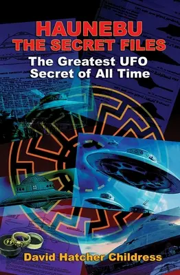 Haunebu: Tajné spisy: Najväčšie tajomstvo UFO všetkých čias - Haunebu: The Secret Files: The Greatest UFO Secret of All Time