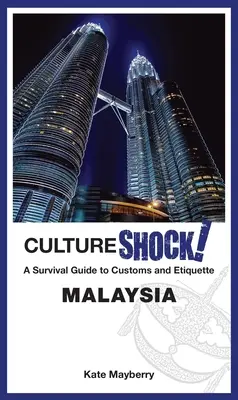 Kultúrny šok! Malajzia: Sprievodca zvyklosťami a etiketou na prežitie - Cultureshock! Malaysia: A Survival Guide to Customs and Etiquette