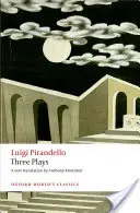 Tri hry: Šesť postáv hľadá autora, Henrich IV., Horskí obri - Three Plays: Six Characters in Search of an Author, Henry IV, the Mountain Giants