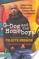 G-Dog and the Homeboys: Otec Greg Boyle a gangy vo východnom Los Angeles - G-Dog and the Homeboys: Father Greg Boyle and the Gangs of East Los Angeles