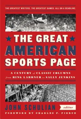 Veľká americká športová stránka: Storočie klasických stĺpčekov od Ringa Lardnera po Sally Jenkinsovú: A Library of America Special Publication - The Great American Sports Page: A Century of Classic Columns from Ring Lardner to Sally Jenkins: A Library of America Special Publication