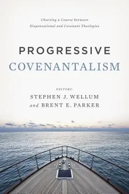 Progresívny zmluvalizmus: Vymedzenie smeru medzi dispenzačnou a zmluvnou teológiou - Progressive Covenantalism: Charting a Course Between Dispensational and Covenantal Theologies