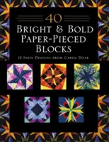 40 žiarivých a odvážnych papierových blokov: Vydanie na požiadanie: 12-palcové vzory od Carol Doakovej - 40 Bright & Bold Paper-Pieced Blocks: 12-Inch Designs from Carol Doak - Print-On-Demand Edition