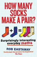 Koľko ponožiek tvorí pár?: Prekvapivo zaujímavá matematika všedného dňa - How Many Socks Make a Pair?: Surprisingly Interesting Everyday Maths