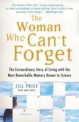 Žena, ktorá nemôže zabudnúť: Mimoriadny príbeh o živote s najpozoruhodnejšou pamäťou, akú veda pozná - memoáre - The Woman Who Can't Forget: The Extraordinary Story of Living with the Most Remarkable Memory Known to Science--A Memoir