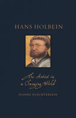 Hans Holbein: Umelec v meniacom sa svete - Hans Holbein: The Artist in a Changing World