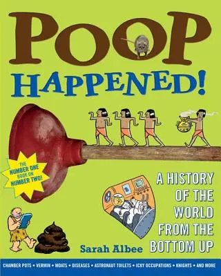 Poop Happened! Dejiny sveta zdola nahor - Poop Happened!: A History of the World from the Bottom Up