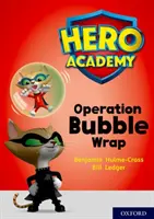 Akadémia hrdinov: Oxford Level 10, White Book Band: Operácia Bubble Wrap - Hero Academy: Oxford Level 10, White Book Band: Operation Bubble Wrap