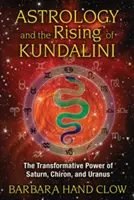 Astrológia a vzostup Kundaliní: Transformačná sila Saturna, Chirona a Uránu - Astrology and the Rising of Kundalini: The Transformative Power of Saturn, Chiron, and Uranus