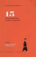 15 vecí, ktoré ma seminár nemohol naučiť - 15 Things Seminary Couldn't Teach Me