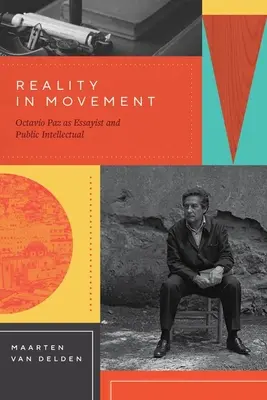 Realita v pohybe: Octavio Paz ako esejista a verejný intelektuál - Reality in Movement: Octavio Paz as Essayist and Public Intellectual