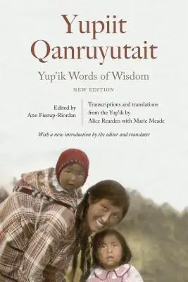 Múdre slová Yup'ik: Yupiit Qanruyutait, nové vydanie - Yup'ik Words of Wisdom: Yupiit Qanruyutait, New Edition