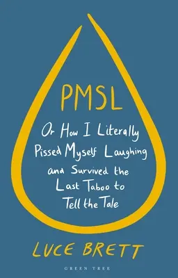 Pmsl: Ako som sa doslova pochcal od smiechu a prežil posledné tabu, aby som o tom mohol rozprávať - Pmsl: Or How I Literally Pissed Myself Laughing and Survived the Last Taboo to Tell the Tale