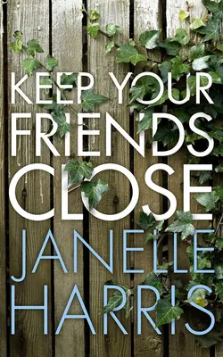 Drž si svojich priateľov blízko - Keep Your Friends Close