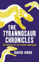 Kroniky tyranosaura: Biológia tyranských dinosaurov - The Tyrannosaur Chronicles: The Biology of the Tyrant Dinosaurs